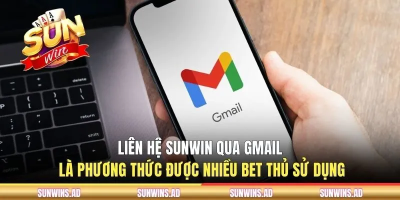 Liên Hệ Sunwin - Hướng Dẫn Tân Thủ Cách Kết Nối Nhà Cái 1 Liên hệ Sunwin qua gmail là phương thức được nhiều bet thủ sử dụng