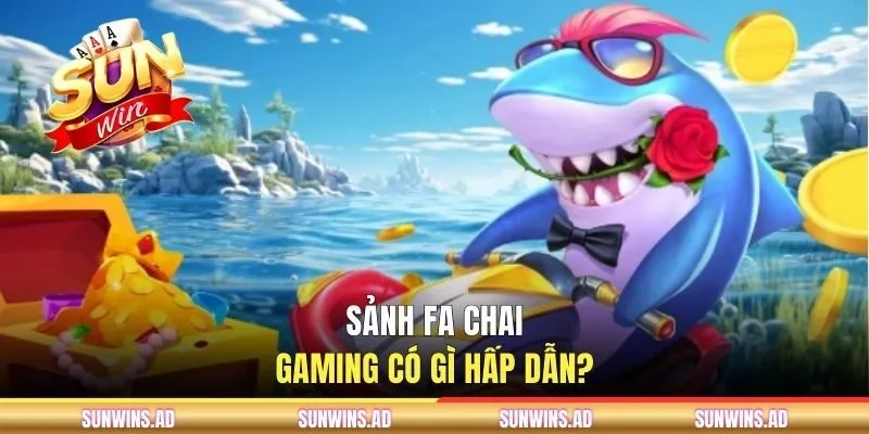 Sảnh FA CHAI Gaming có gì hấp dẫn?
