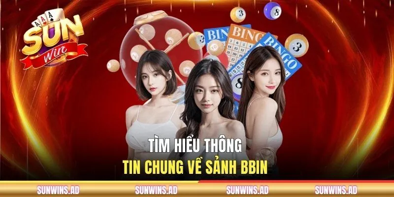 BBin Lottery - Sảnh Xổ Số Online Hấp Dẫn Cho Bet Thủ 1 Tìm hiểu thông tin chung về sảnh BBin